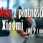 Problem z płatnością NFC w Xiaomi MI 9